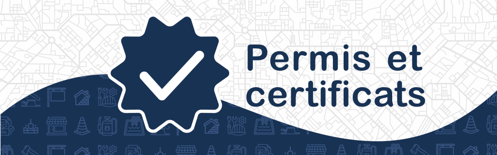 Travaux à venir : Pensez à votre demande de permis ou de certificat d’autorisation dès maintenant !