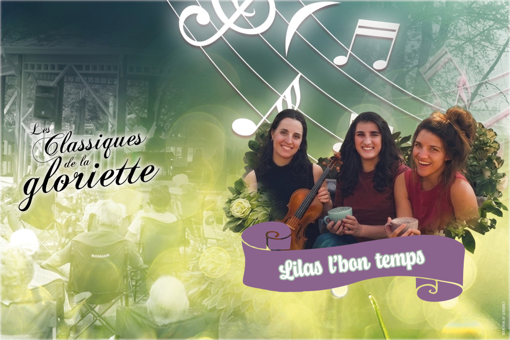 Les Classiques de la gloriette : Découvrez le trio&nbsp;féminin complice Lilas l’bon temps ce dimanche 12 juillet !